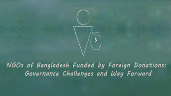 Policy Brief on NGOs of Bangladesh Funded by Foreign Donations: Governance Challenges and Way Forward